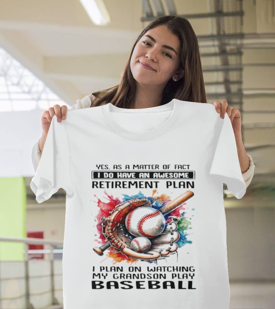 Yes As A Matter Of Fact I Do Have An Awesome Retirement Plan Ing My Grandson Play Baseball T-Shirt