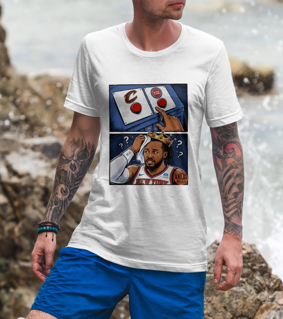 Cleveland Cavaliers Vs Detroit Pistons Dilemma With Knicks Player In Crown T-Shirt