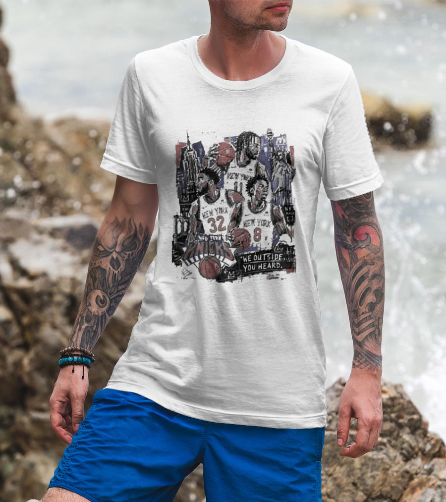 New York Knicks Josh Hart Jalen Brunson Donte DiVincenzo We Outside You Heard Basketball Players T-Shirt