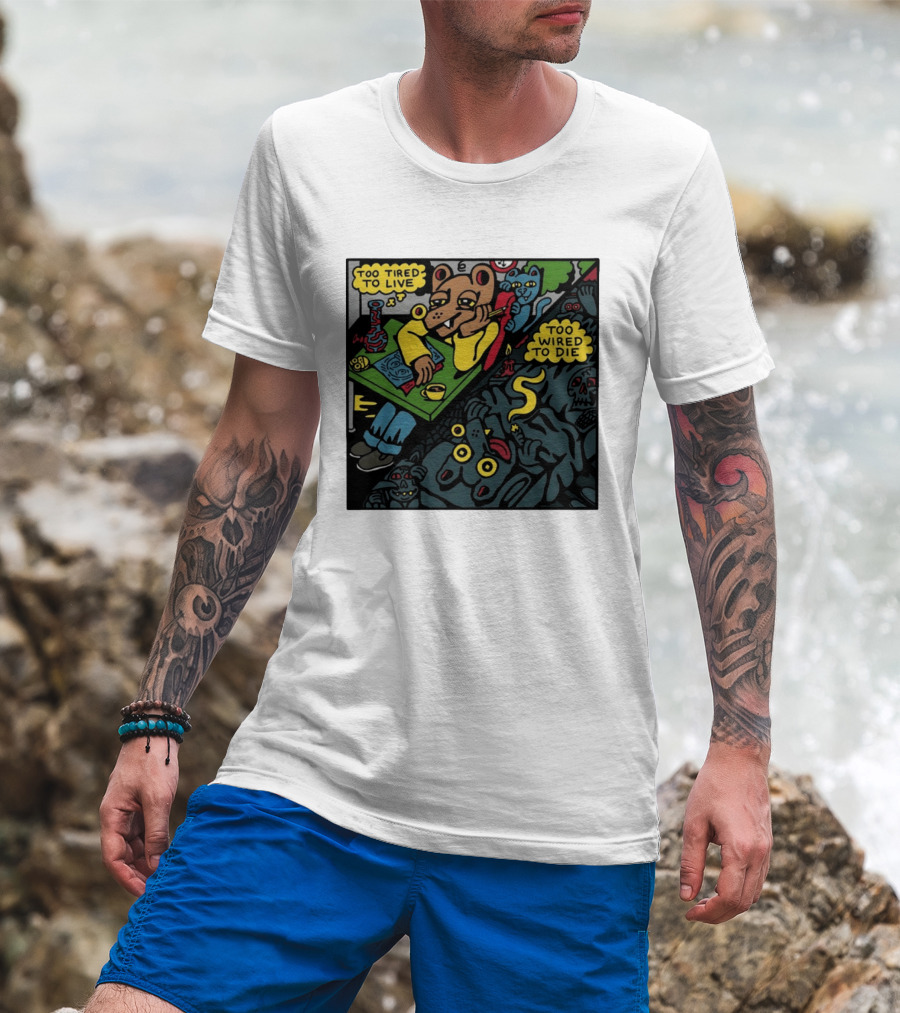 Too Tired To Live Too Wired To Die Killer Acid Bear Character With Coffee And Zombies T-Shirt