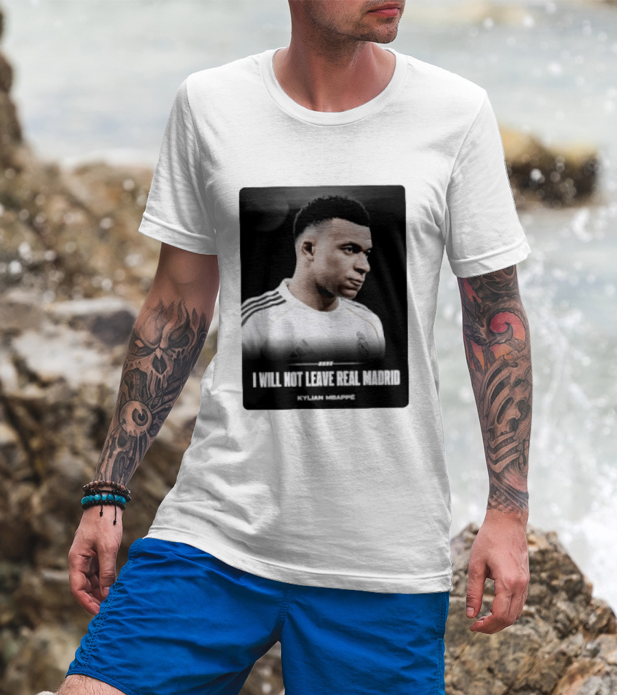 Kylian Mbappe I Will Not Leave Real Madrid T-Shirt