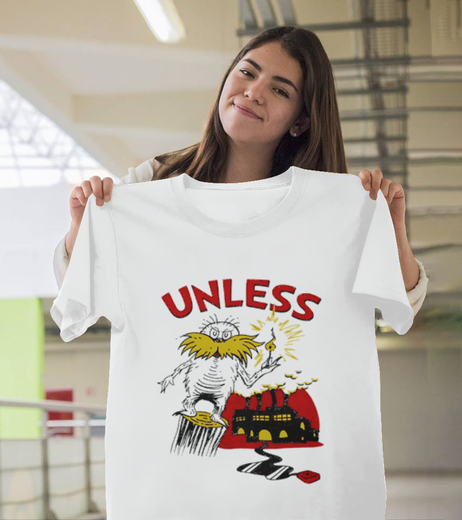 Unless Lorax Dr. Seuss Environmental Message Text Factory Iconic Scene T-Shirt