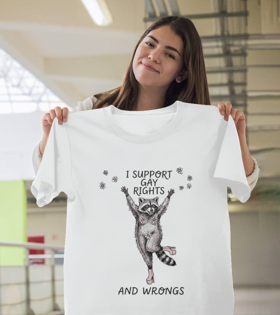 I Support Gay Rights And Wrongs Raccoon LGBT T-Shirt