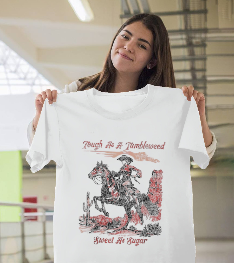 Tough As A Tumbleweed Sweet As Sugar Western Cowgirl Riding Horse Cactus Desert Scene T-Shirt