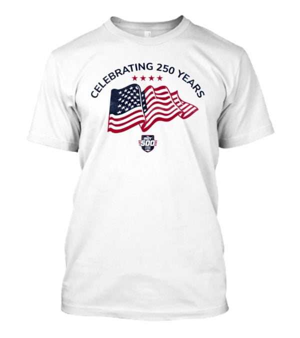 Indianapolis Motor Speedway Indy 500 Celebrating 250 Years With American Flag And Stars T-Shirt
