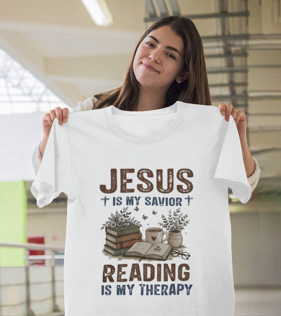 Jesus Is My Savior Book Reading Is My Therapy With Coffee And Plants T-Shirt