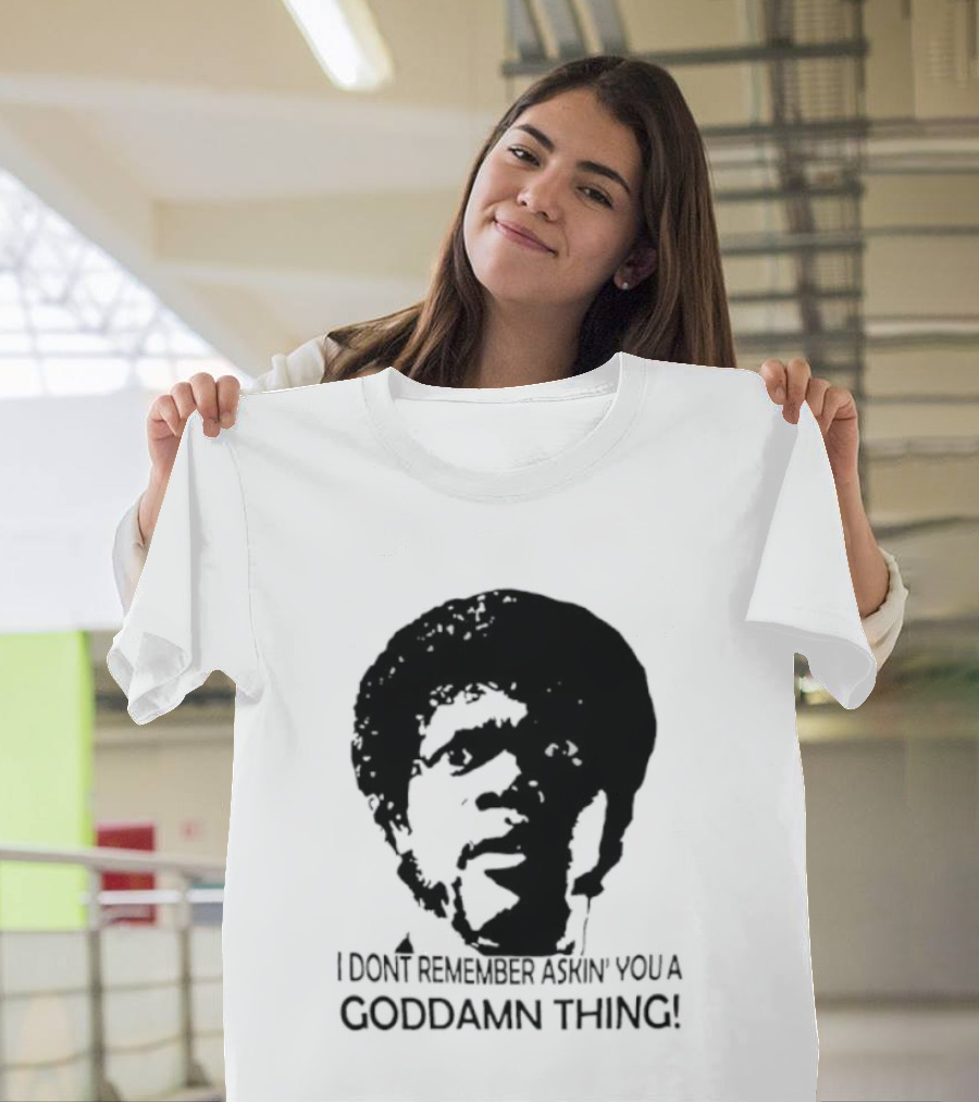 Jules Winnfield I Don't Remember Asking You A Goddamn Thing T-Shirt