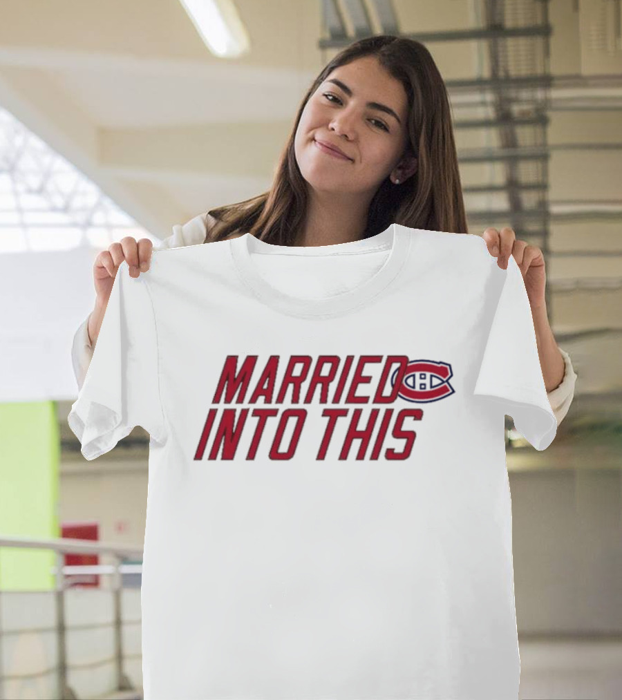 Montreal Canadiens Married Into This Habs Fan Pride T-Shirt