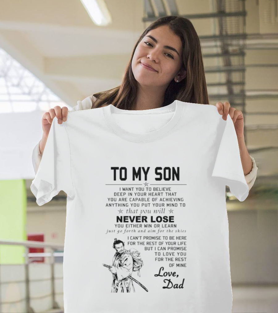 To My Son Believe Deep In Your Heart You Are Capable Of Achieving Aim For The Skies Love Dad T-Shirt