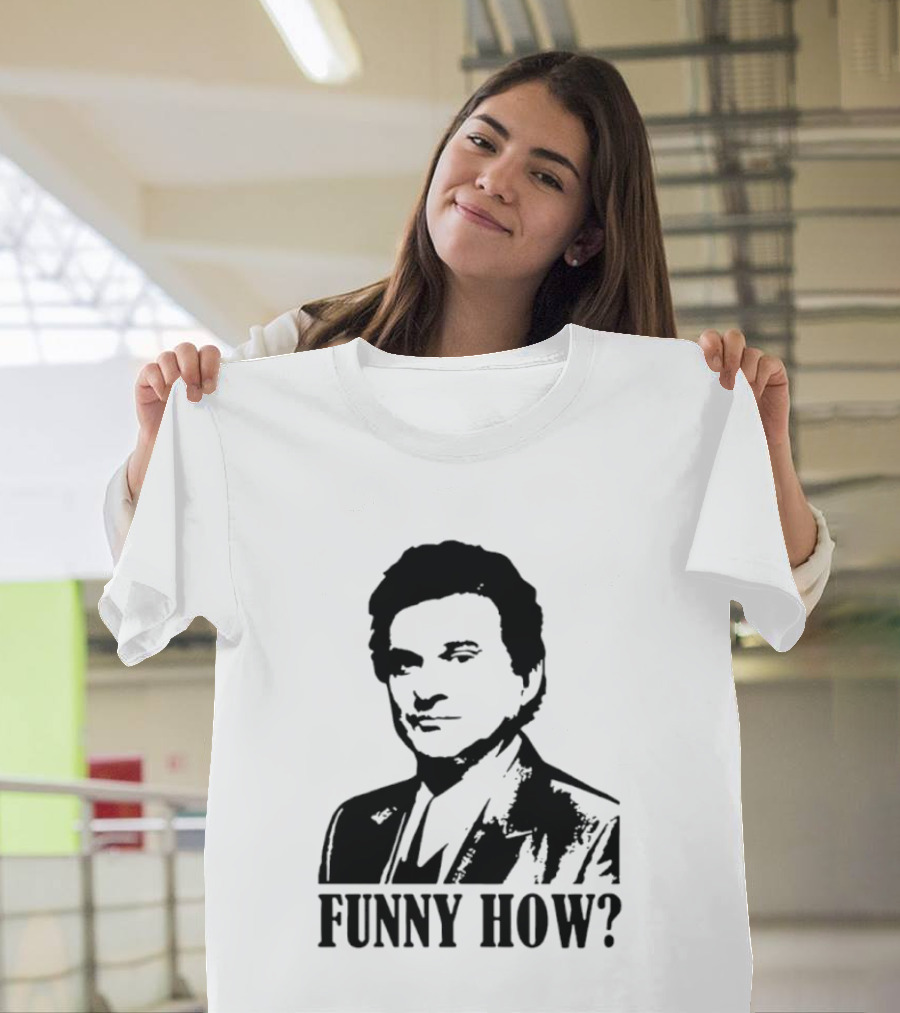 Tommy DeVito Funny How Quote From Goodfellas Film T-Shirt
