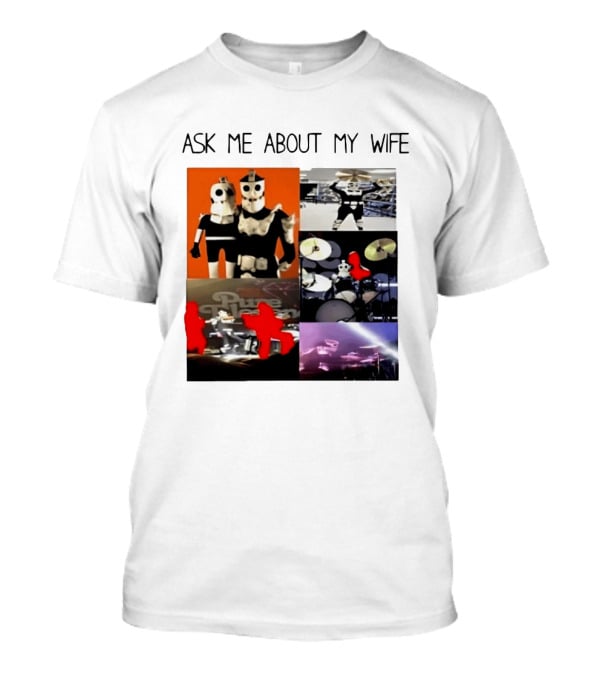 Ask Me About My Wife I Love Havve Hogan Robot Drummers T-Shirt