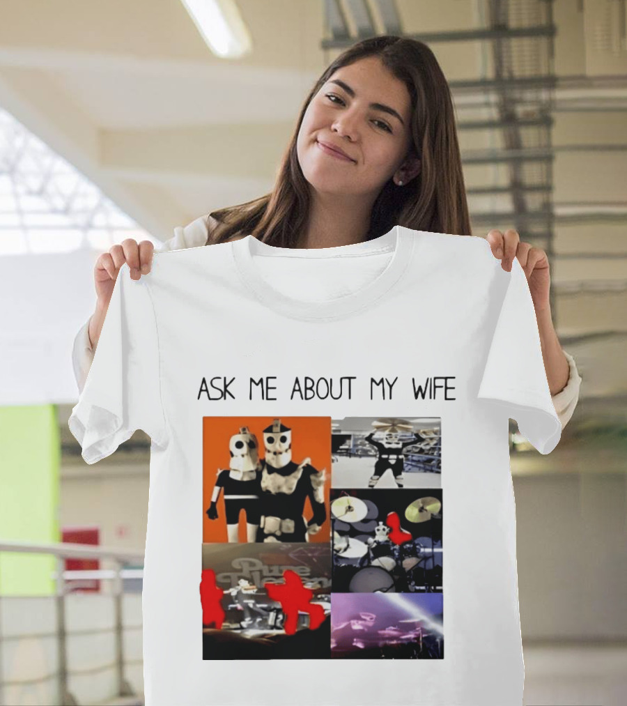 Ask Me About My Wife I Love Havve Hogan Robot Drummers T-Shirt