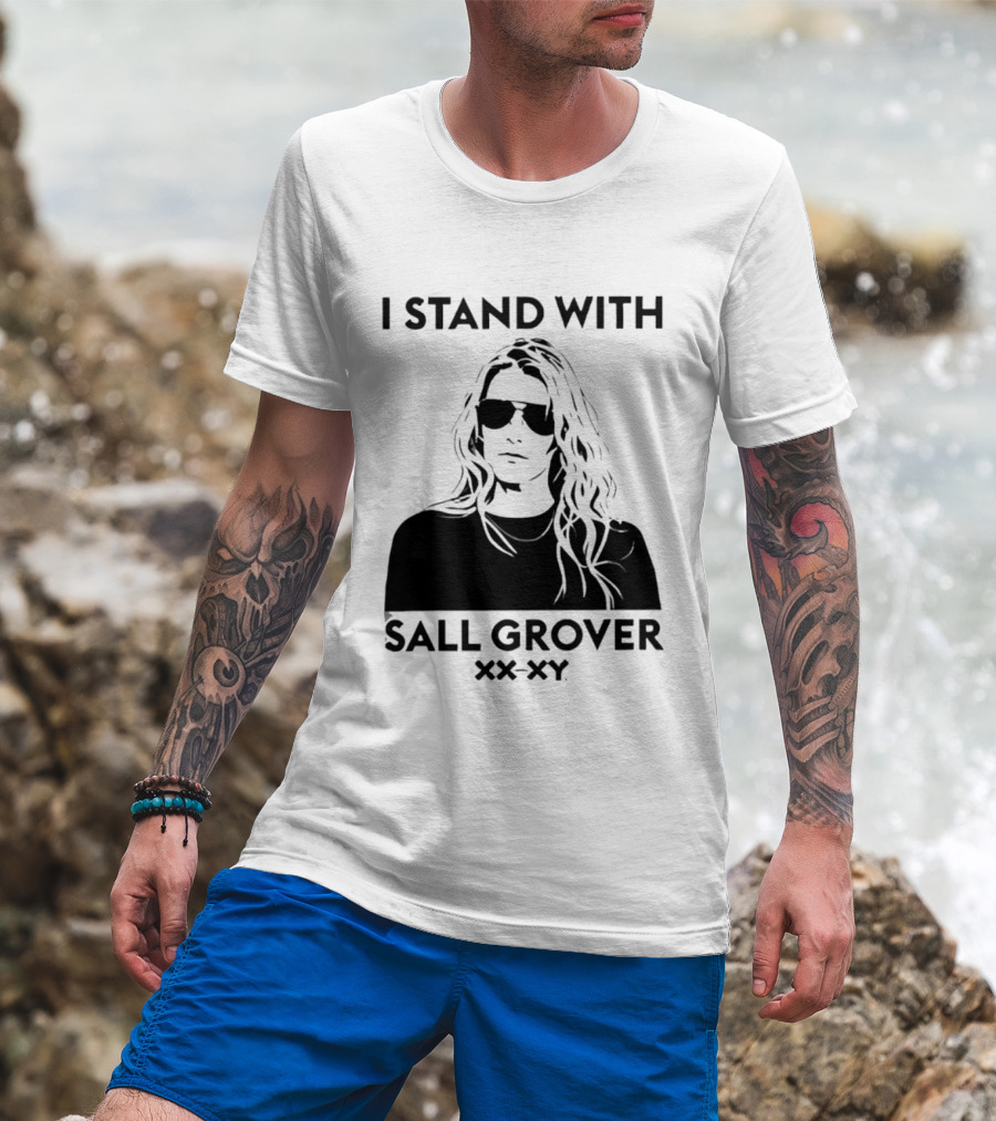 I Stand With Sall Grover XX XY Iconic Message T-Shirt