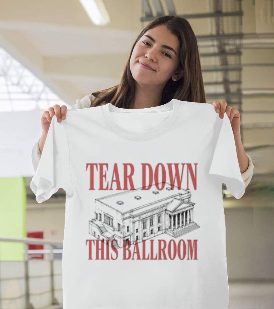 Tear Down This Ballroom Building T-Shirt