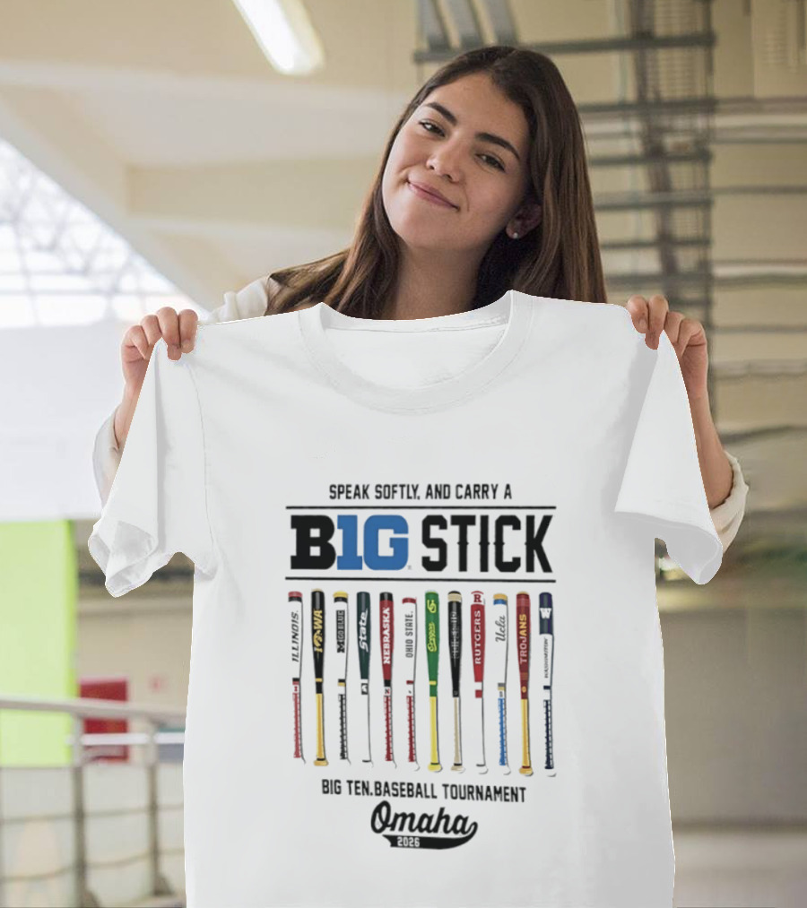 Speak Softly And Carry A Big Stick 2026 Big Ten Baseball Tournament Omaha T-Shirt