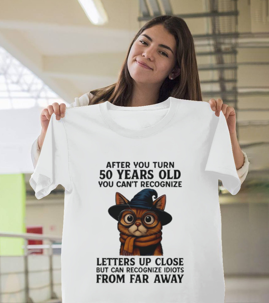 After You Turn 50 Years Old Cat Glasses Recognize Idiots From Far Away T-Shirt