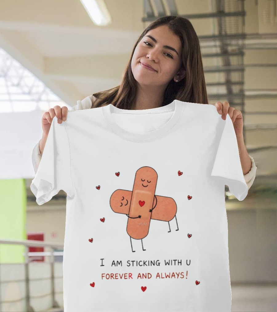 Bandages Hugging I Am Sticking With U Forever And Always Hearts T-Shirt