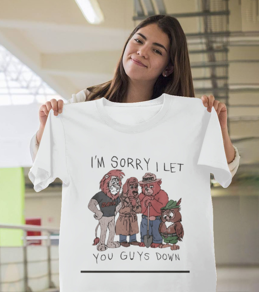 I'm Sorry I Let You Guys Down Lion Bear Dog Owl T-Shirt