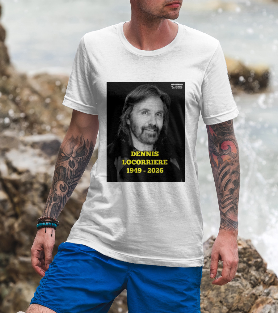 Dennis Locorriere 1949 2026 We Grew Up In The 80s T-Shirt