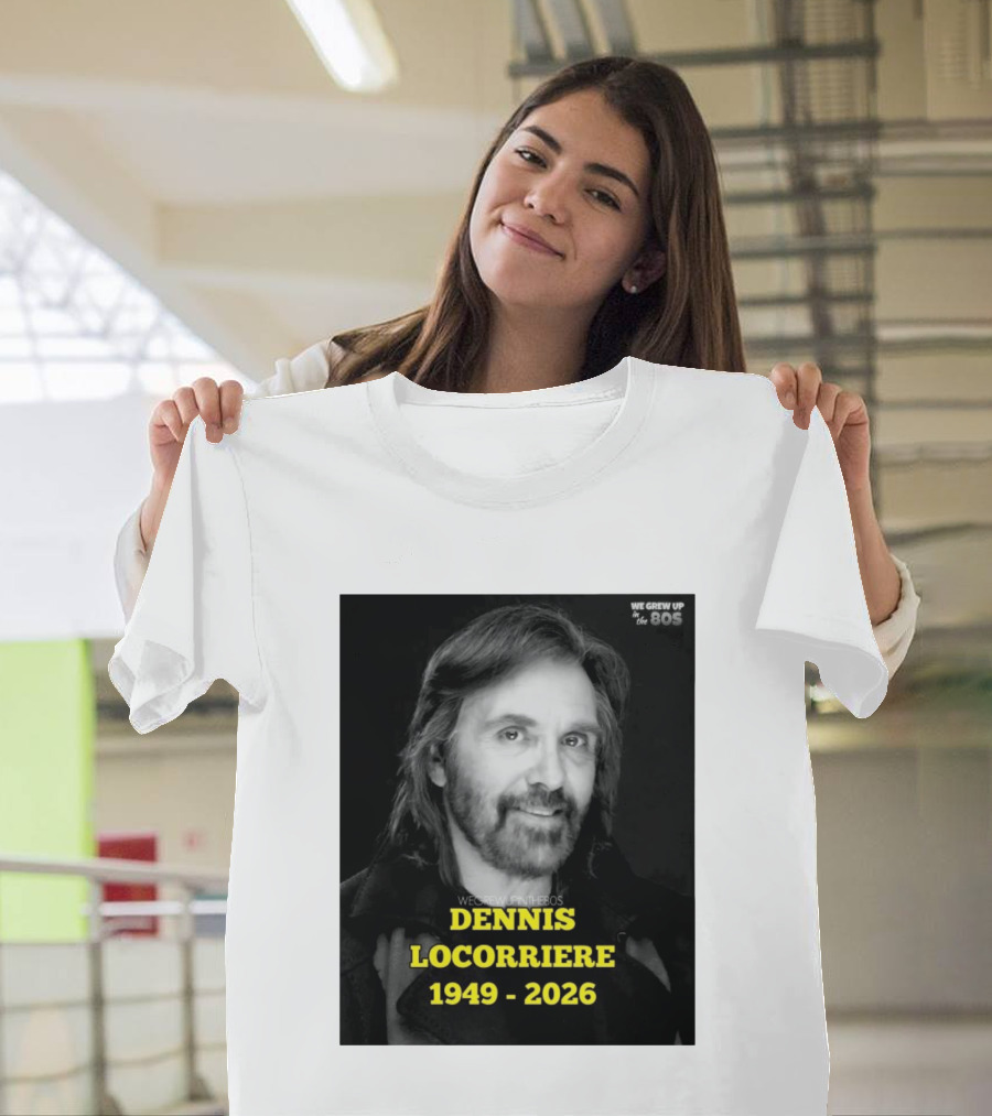 Dennis Locorriere 1949 2026 We Grew Up In The 80s T-Shirt