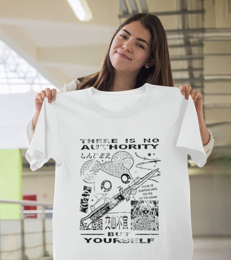 There Is No Authority But Yourself It's Ok To Disappear Until You Are Like You Again T-Shirt