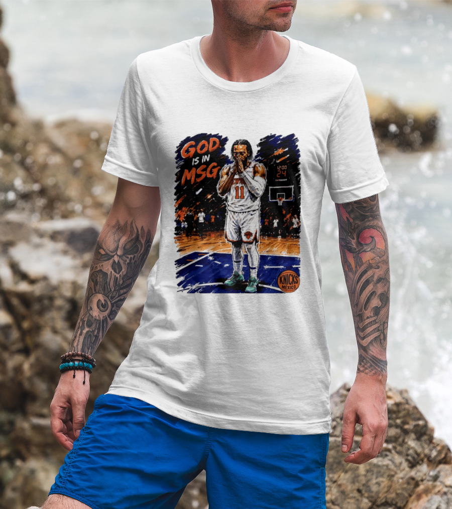 God Is In MSG New York Knicks Jalen Brunson Number 11 Knicks Mexico Basketball T-Shirt
