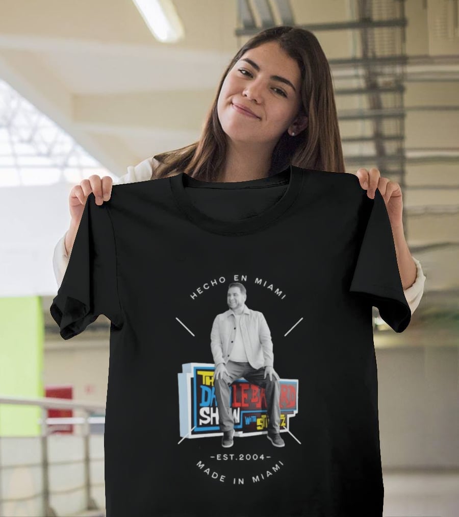 Hecho En Miami Dan Crushing The Dan Le Batard Show With Stugotz T-Shirt