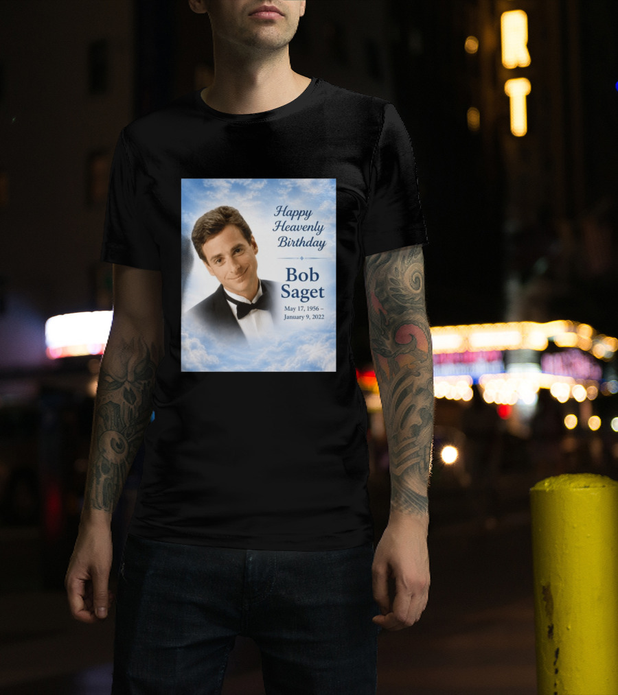 Happy Heavenly Birthday Bob Saget Commemoration May 17 1956 To January 9 2022 T-Shirt