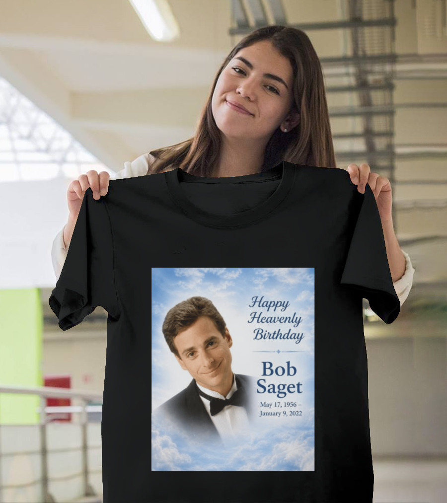 Happy Heavenly Birthday Bob Saget Commemoration May 17 1956 To January 9 2022 T-Shirt