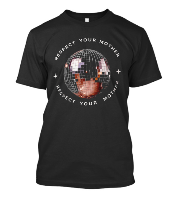 Respect Your Mother Disco Ball Sustainability Message T-Shirt
