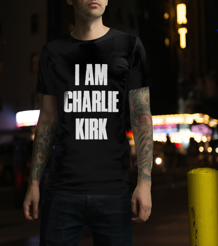 I Am Charlie Kirk T-Shirt