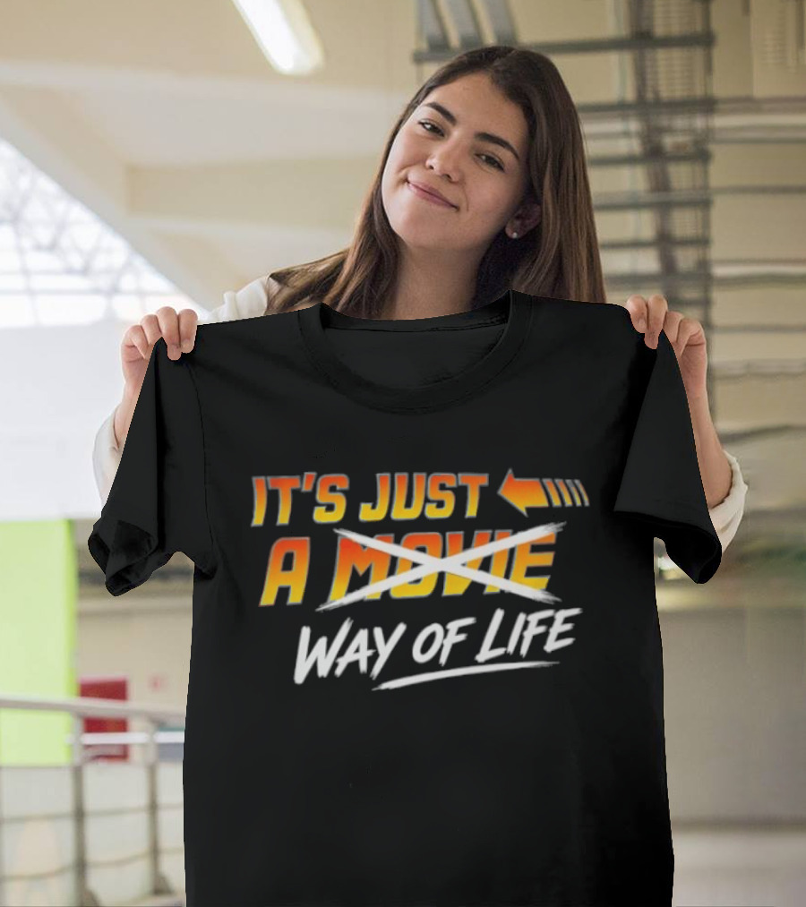 It's Just A Way Of Life T-Shirt