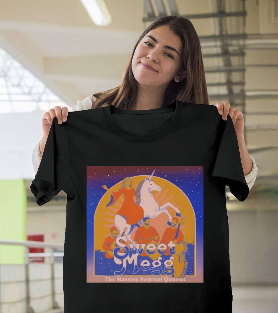 Sweet Megg Unicorn Fantasy With The Massive Negroni Quartet T-Shirt