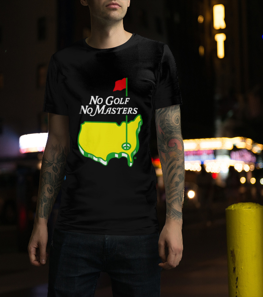 The Masters Tournament No Golf No Masters Map Flag T-Shirt
