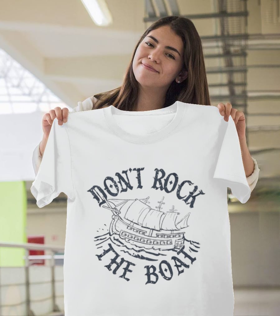 Don't Rock The Boat Nautical Ship T-Shirt