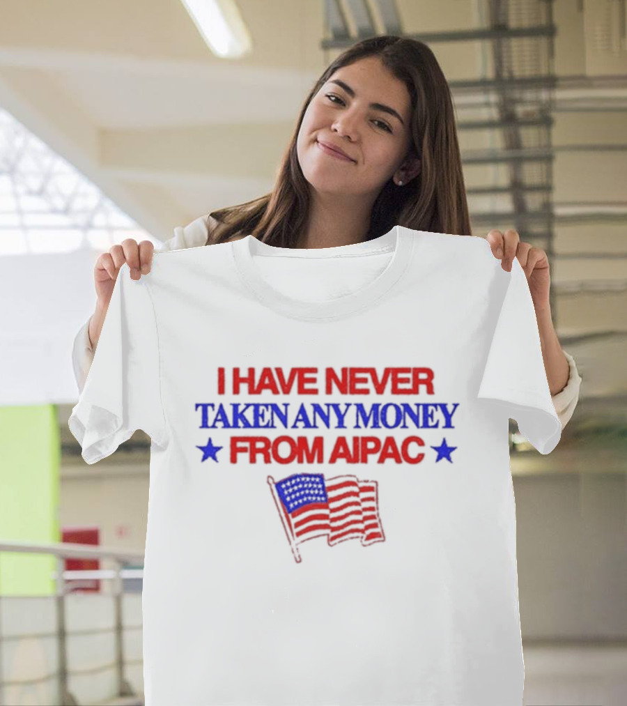 I Have Never Taken Any Money From Aipac American Flag Stars T-Shirt