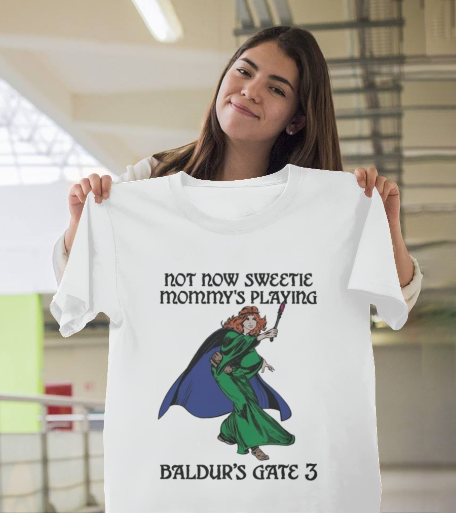 Not Now Sweetie Mommy's Playing Baldur's Gate 3 T-Shirt