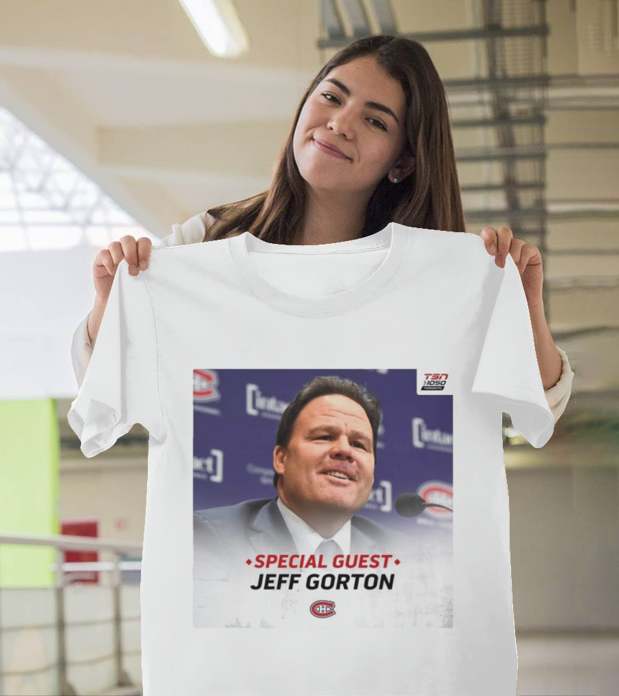 Special Guest Jeff Gorton Montreal Canadiens TSN 1050 Toronto T-Shirt