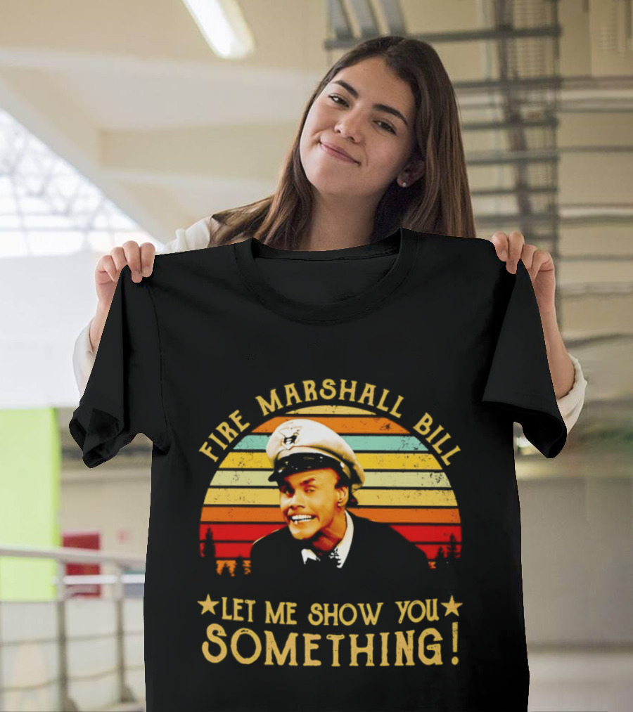 Fire Marshall Bill Jim Carrey Let Me Show You Something In Living Color T-Shirt