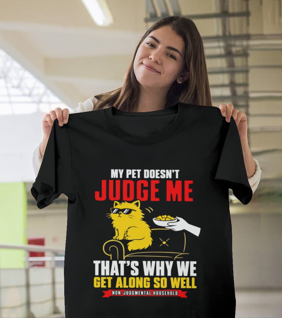 Non Judgmental Household Orange Cat My Pet Doesn't Judge Me That's Why We Get Along So Well T-Shirt