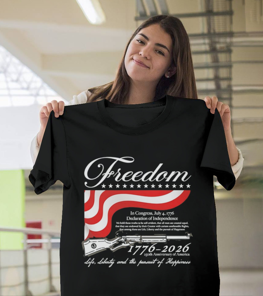 Freedom 1776 2026 Life Liberty And The Pursuit Of Happiness USA Flag 250th Anniversary Of America Declaration Of Independence T-Shirt