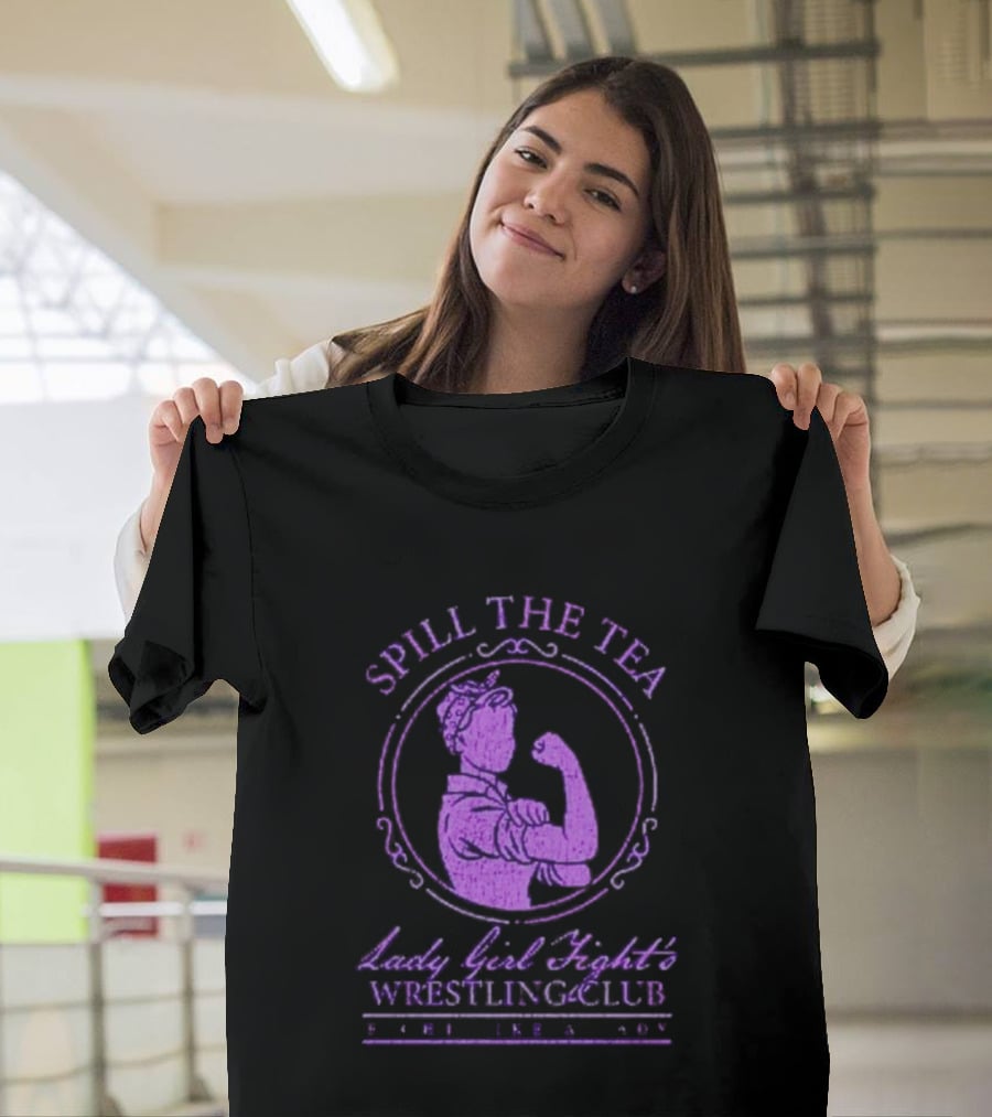 Spill The Tea Lady Girl Fight's Wrestling Club Since 1920 T-Shirt