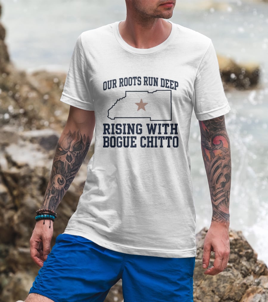 Our Roots Run Deep Rising With Bogue Chitto T-Shirt
