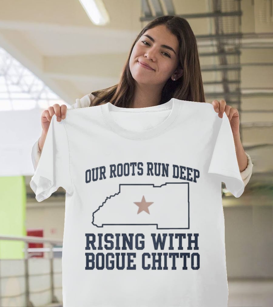 Our Roots Run Deep Rising With Bogue Chitto T-Shirt