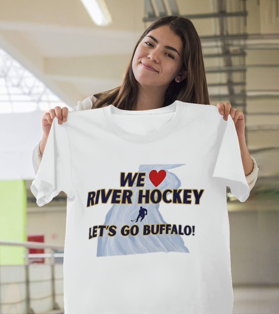 We Love River Hockey Heart Let's Go Buffalo T-Shirt
