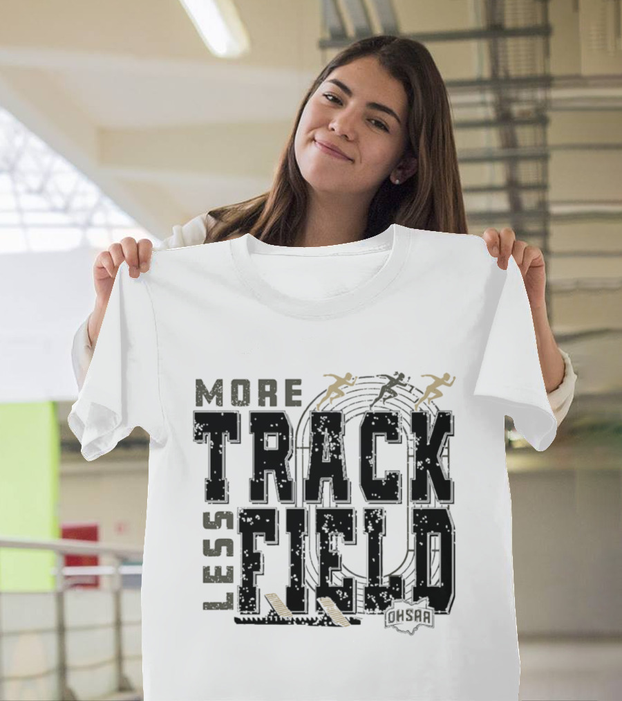 OHSAA More Track Less Field Runners On Track T-Shirt