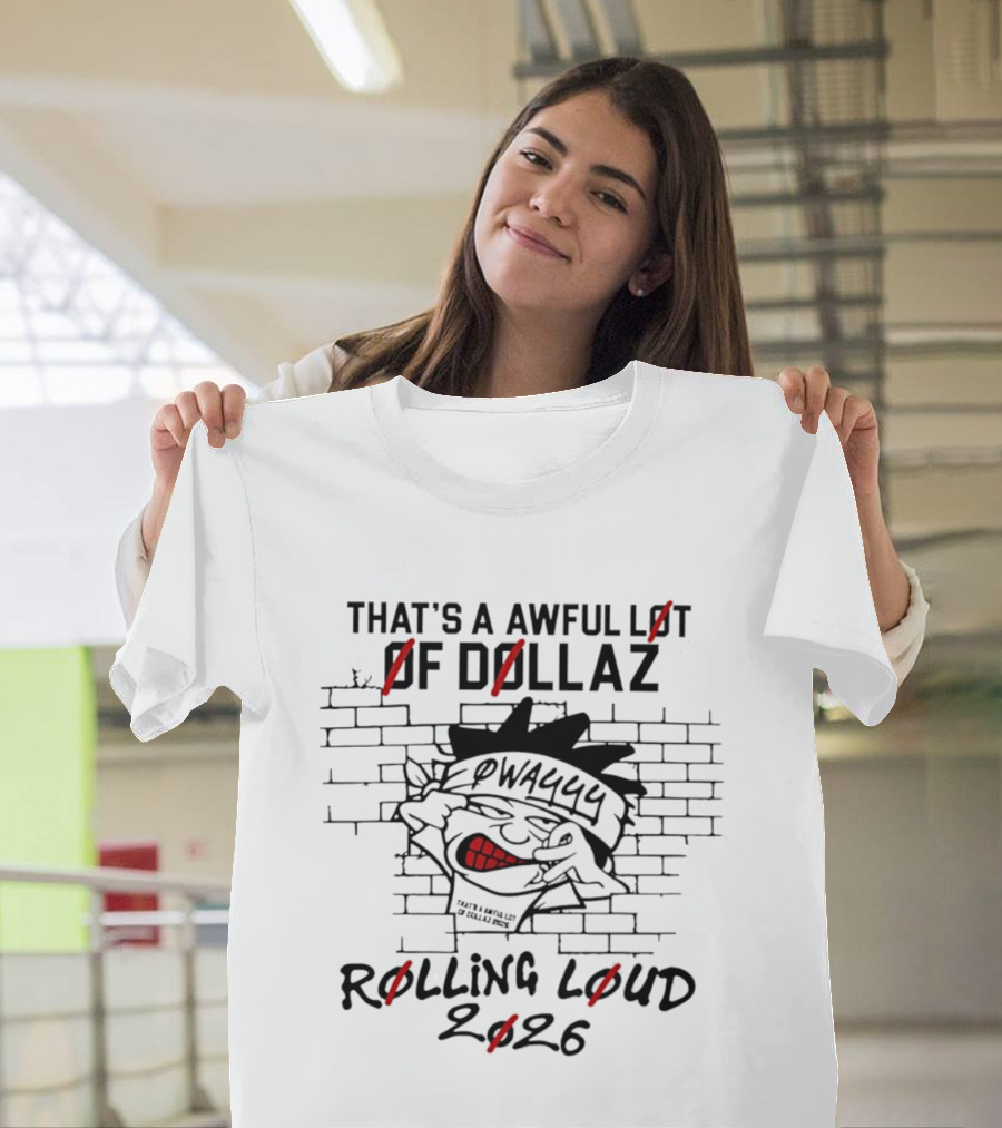 That's A Awful Lot Of Dollaz Owayyy Rolling Loud 2026 T-Shirt