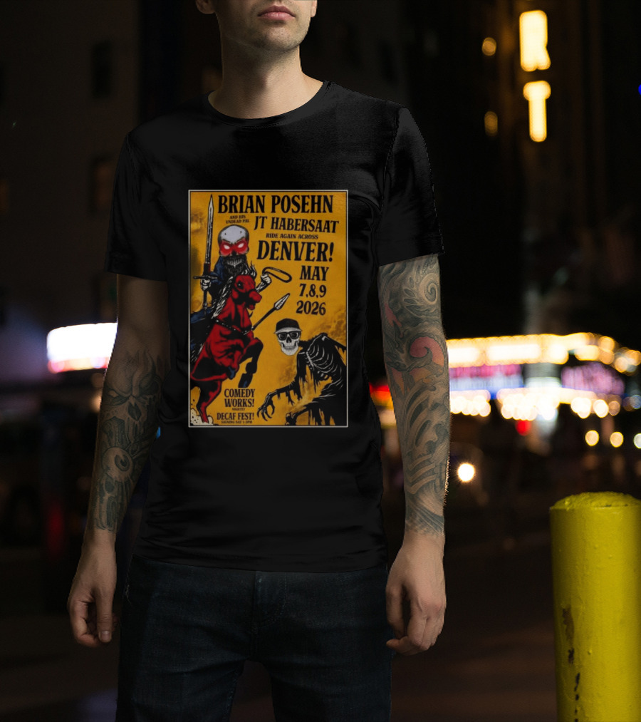 Brian Posehn JT Habersaat Ride Again Across Denver May 7 8 9 2026 Comedy Works Decaf Fest Saging Set 3 JP44 T-Shirt