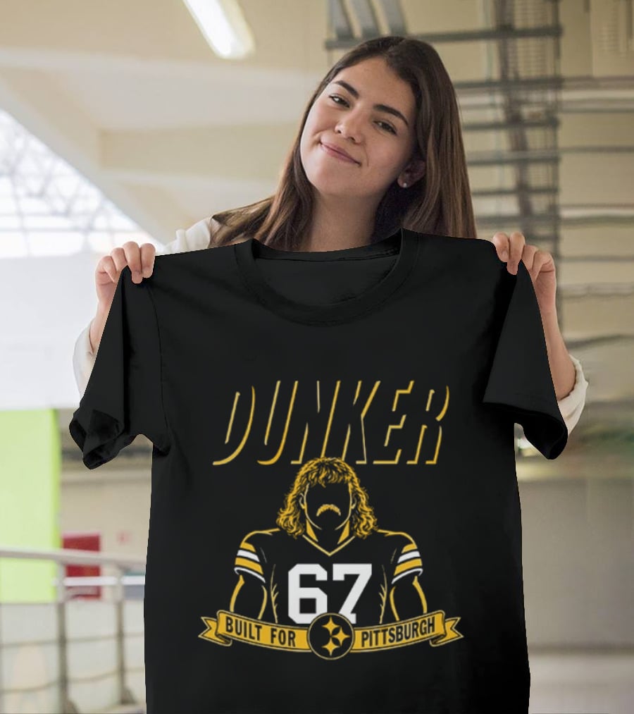 Dunker 67 Built For Pittsburgh Steelers Football T-Shirt
