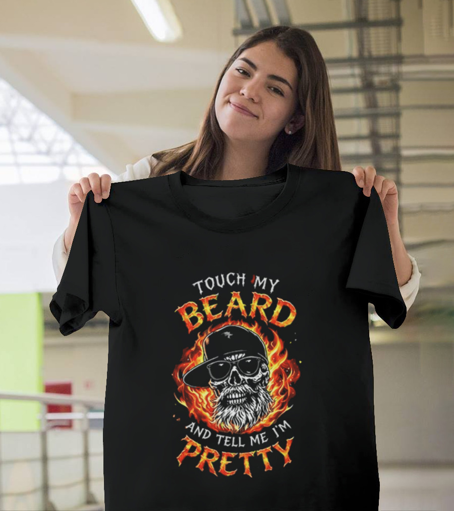 Touch My Beard And Tell Me I'm Pretty Flaming Skull With Sunglasses T-Shirt